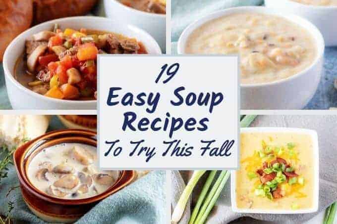 Collage showing 4 photos of soup with text overly stating "19 easy soup recipes to try this fall. "