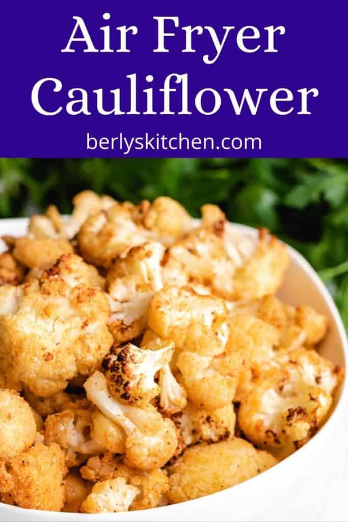 The finished air fryer cauliflower in a bowl.