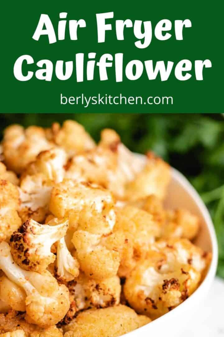 Seasoned air fryer cauliflower in a bowl.