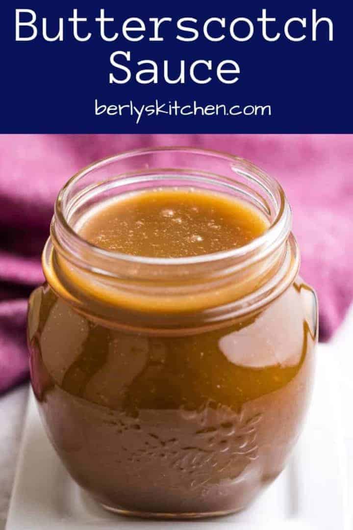 The butterscotch sauce served in a mason jar.