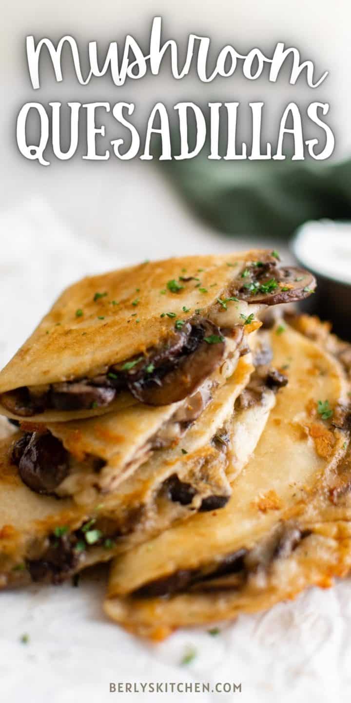 Stack of mushroom quesadillas.