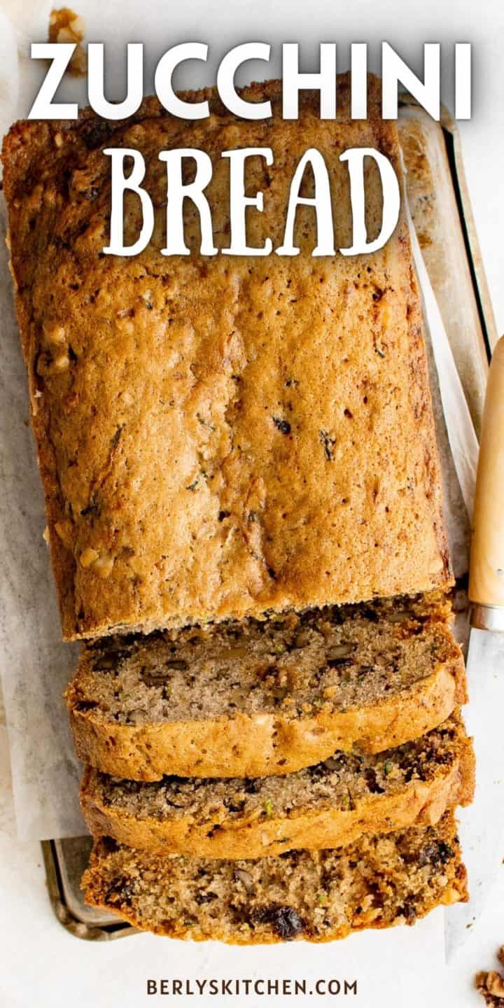 Top down view of sliced zucchini bread.