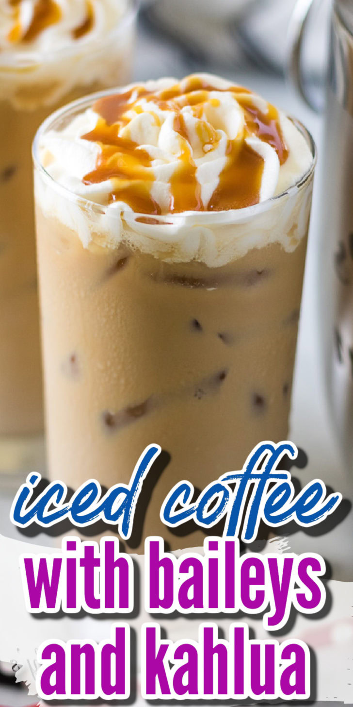 Close up view of iced coffee with bailey's and kahlua with text overlay.